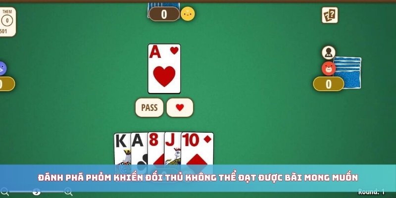 Đánh phá Phỏm khiến đối thủ không thể đạt được bài mong muốn
