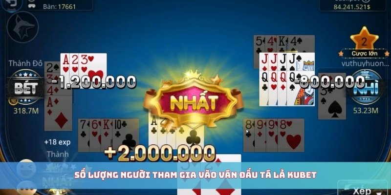 Số lượng người tham gia vào ván đấu Tá Lả KUBET
