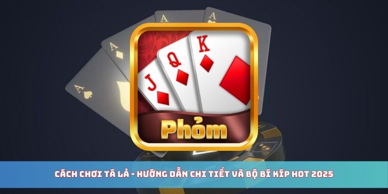 Cách Chơi Tá Lả
