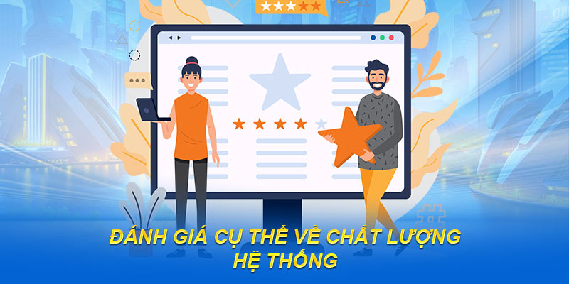 Đánh giá cụ thể về chất lượng hệ thống