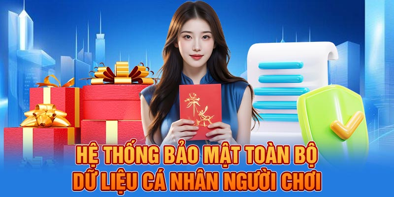 Hệ thống bảo mật toàn bộ dữ liệu cá nhân người chơi