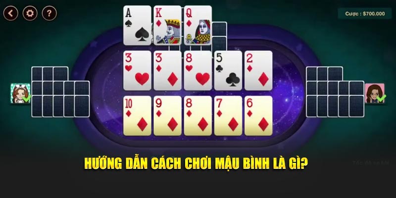 Hướng dẫn cách chơi mậu bình là gì?