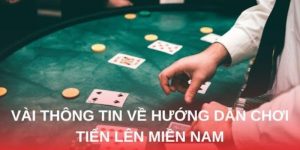 Hướng Dẫn Chơi Tiến Lên Miền Nam