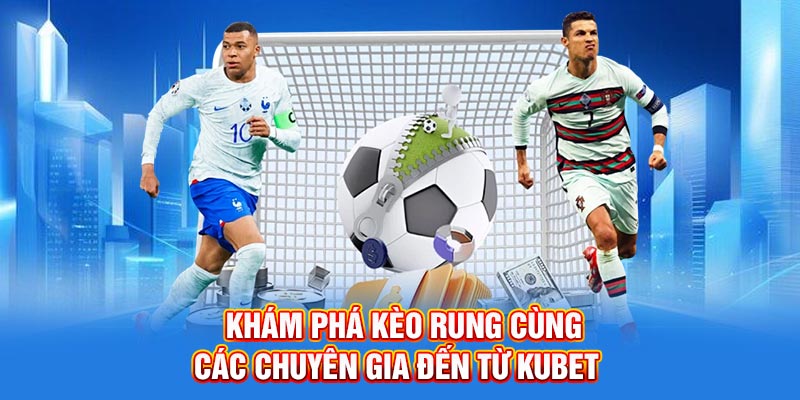 Khám Phá Kèo Rung