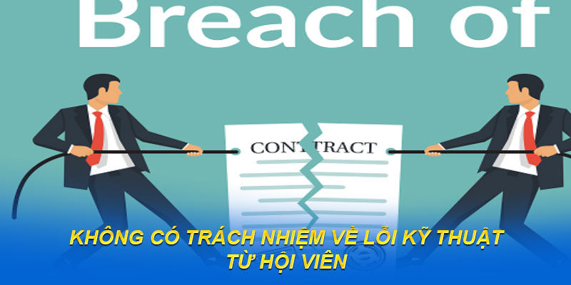 Không có trách nhiệm về lỗi kỹ thuật từ hội viên