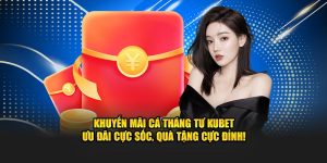 Khuyến mãi Cá Tháng Tư Kubet – Cơ hội nhận thưởng siêu khủng!