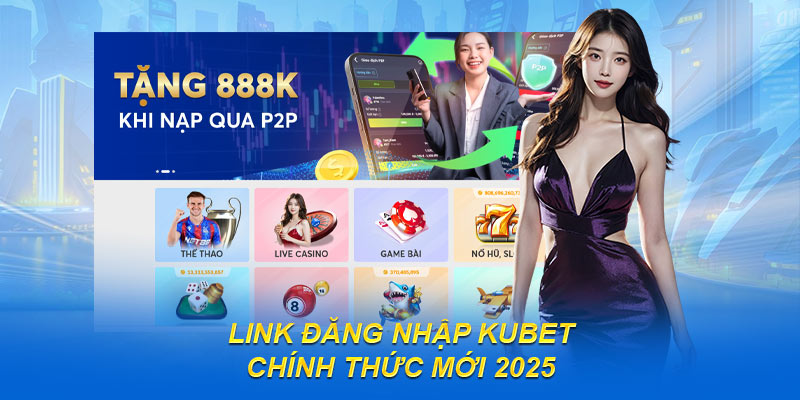 Link đăng nhập Kubet chính thức mới 2025