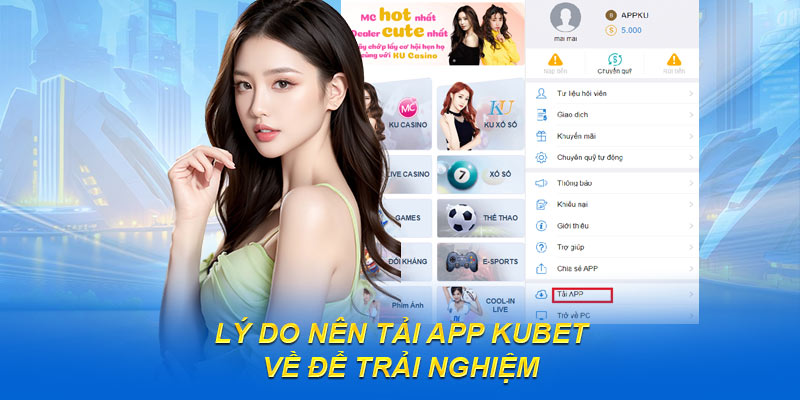 Lý do nên tải app Kubet về để trải nghiệm