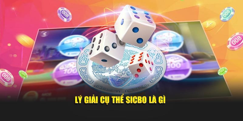 Lý giải cụ thể Sicbo Là Gì?
