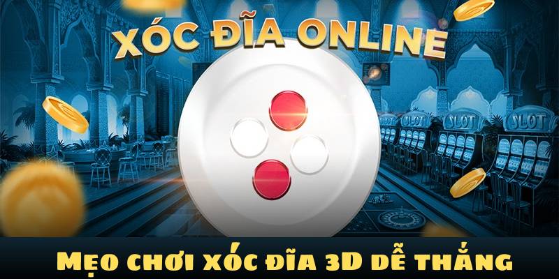 Mẹo chơi xóc đĩa 3D dễ thắng tại Kubet