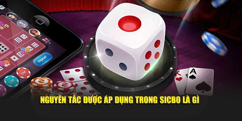 Nguyên tắc được áp dụng trong Sicbo Là Gì?