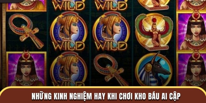 Những kinh nghiệm hay khi chơi kho báu Ai Cập