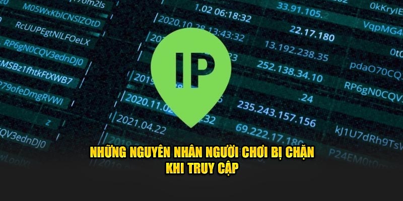 Những nguyên nhân người chơi bị chặn khi truy cập
