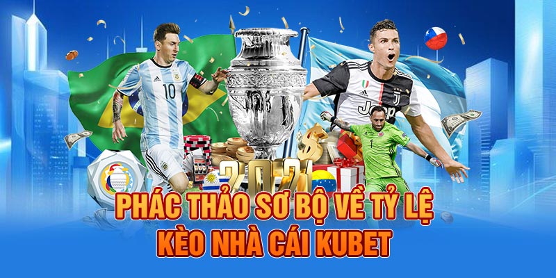 Phác thảo sơ bộ về tỷ lệ kèo nhà cái KUBET