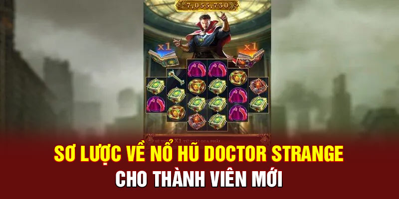 Sơ lược về nổ hũ Doctor Strange cho thành viên mới