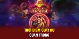 Thời điểm tiến hành quay hũ quan trọng