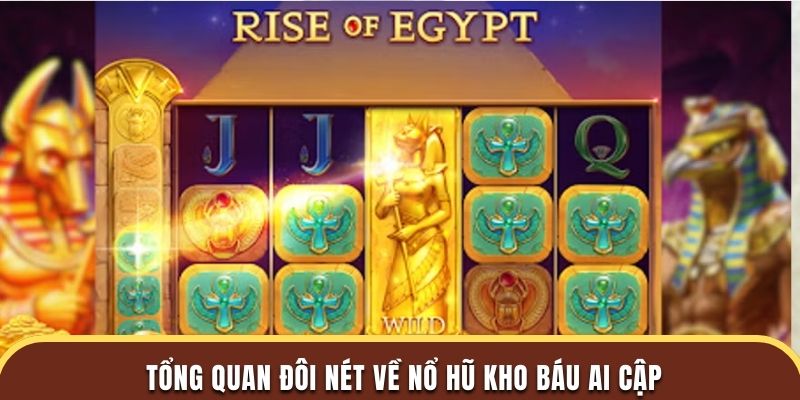 Tổng quan đôi nét về nổ hũ Kho Báu Ai Cập