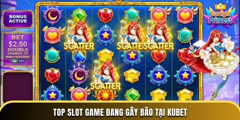 Top Slot game đang gây bão tại Kubet